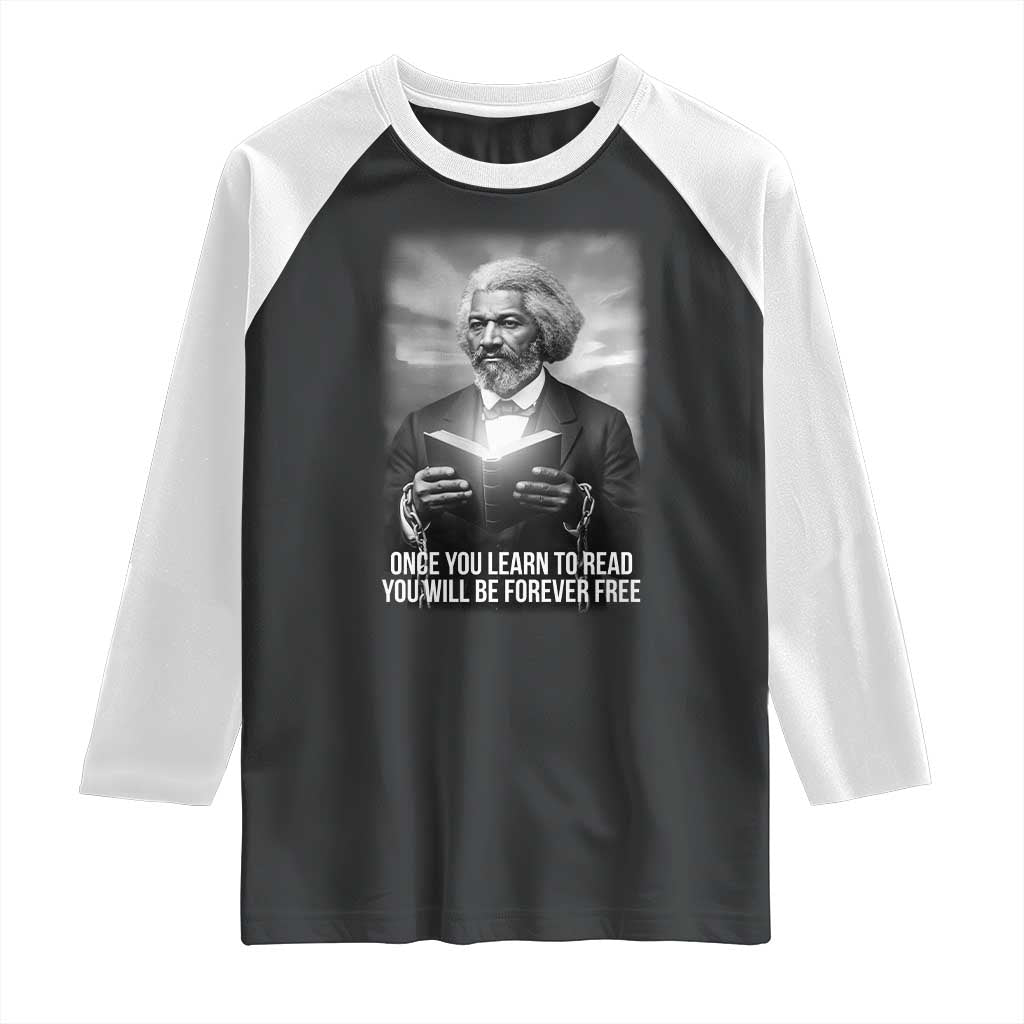 Frederick Douglass Raglan Shirt Once You Learn To Read You Will Be Forever Free - Wonder Print Shop