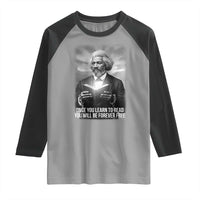 Frederick Douglass Raglan Shirt Once You Learn To Read You Will Be Forever Free - Wonder Print Shop