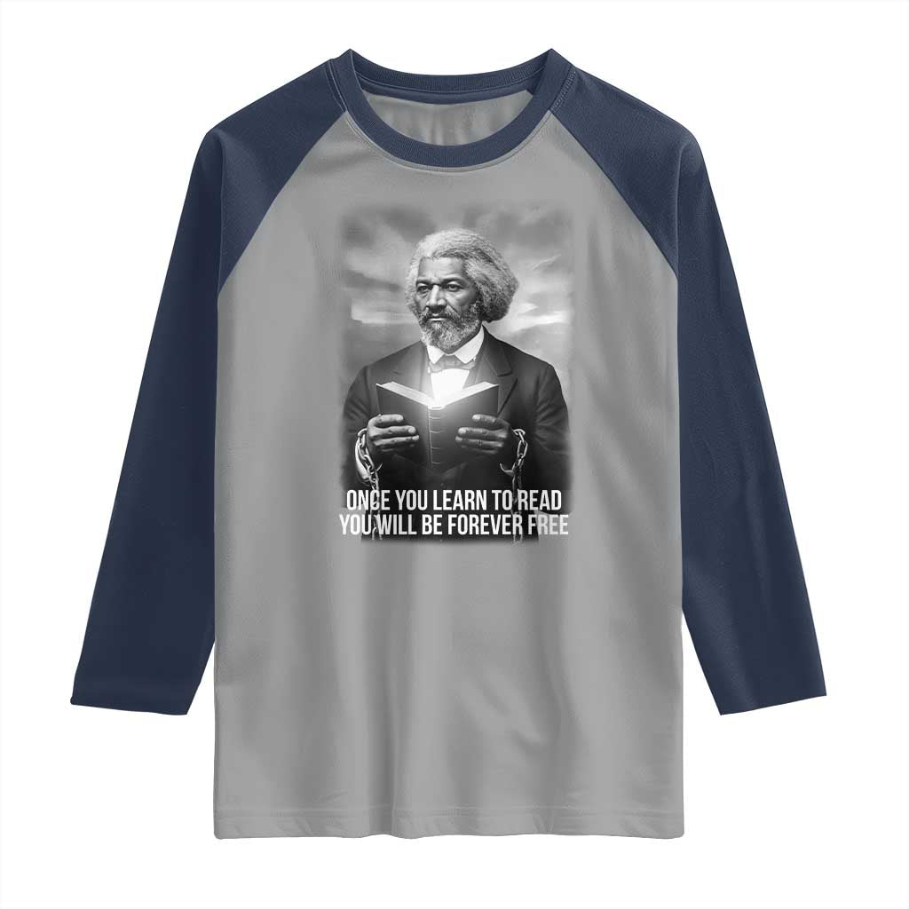 Frederick Douglass Raglan Shirt Once You Learn To Read You Will Be Forever Free - Wonder Print Shop