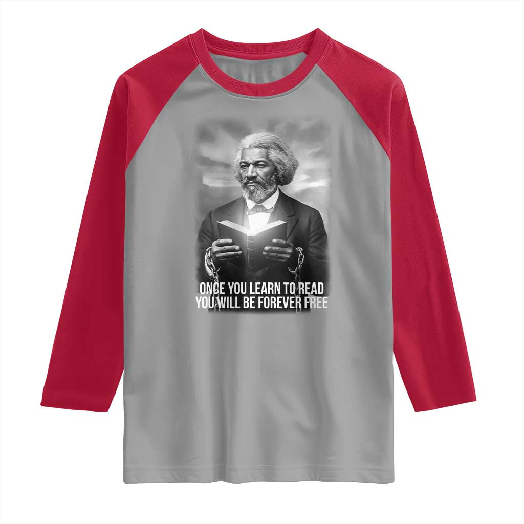 Frederick Douglass Raglan Shirt Once You Learn To Read You Will Be Forever Free - Wonder Print Shop