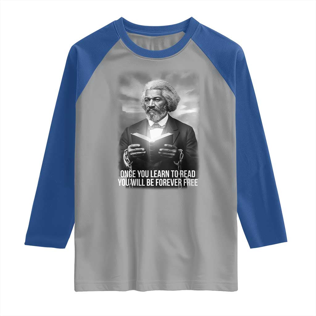 Frederick Douglass Raglan Shirt Once You Learn To Read You Will Be Forever Free - Wonder Print Shop