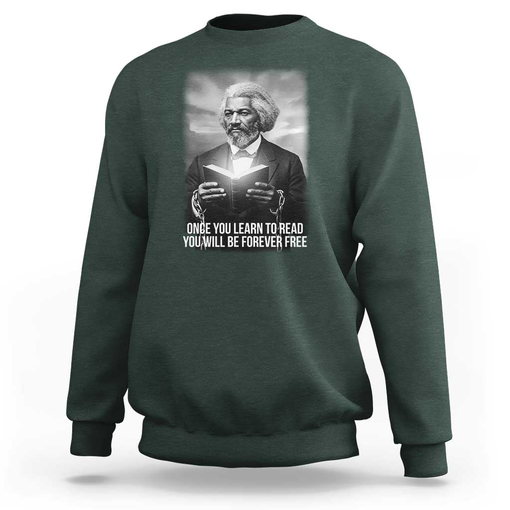 Frederick Douglass Sweatshirt Once You Learn To Read You Will Be Forever Free - Wonder Print Shop