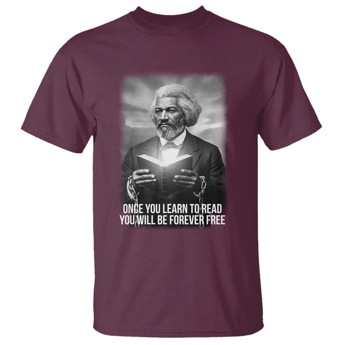 Frederick Douglass T Shirt Once You Learn To Read You Will Be Forever Free - Wonder Print Shop