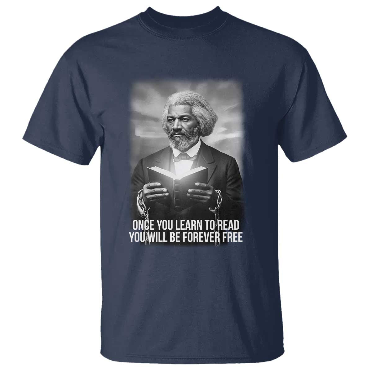 Frederick Douglass T Shirt Once You Learn To Read You Will Be Forever Free - Wonder Print Shop