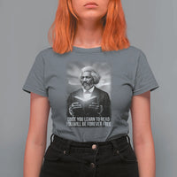 Frederick Douglass T Shirt For Women Once You Learn To Read You Will Be Forever Free - Wonder Print Shop