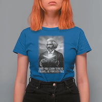 Frederick Douglass T Shirt For Women Once You Learn To Read You Will Be Forever Free - Wonder Print Shop