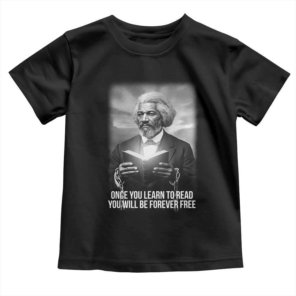 Frederick Douglass Toddler T Shirt Once You Learn To Read You Will Be Forever Free - Wonder Print Shop