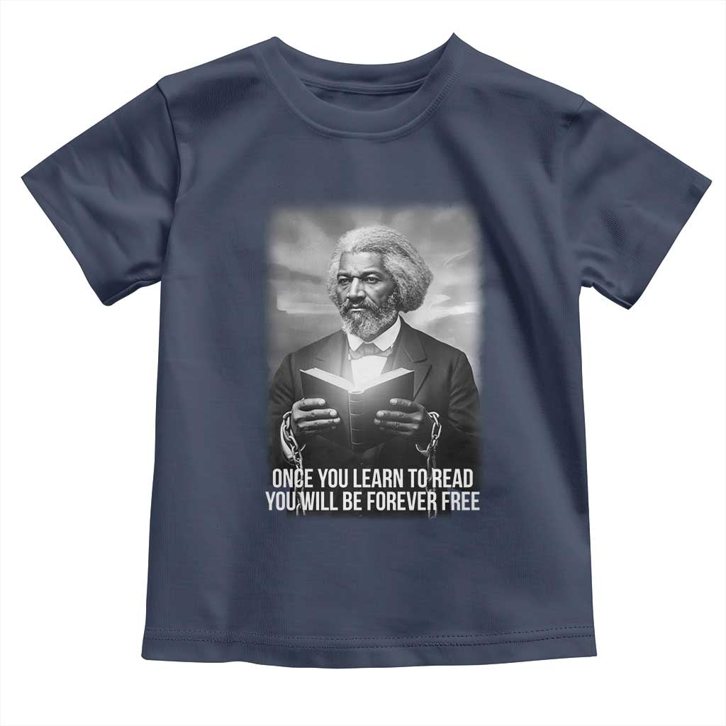 Frederick Douglass Toddler T Shirt Once You Learn To Read You Will Be Forever Free - Wonder Print Shop