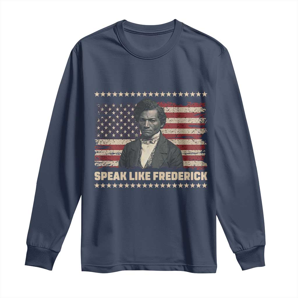 Speak Like Frederick Long Sleeve Shirt Black History Month Gift - Wonder Print Shop