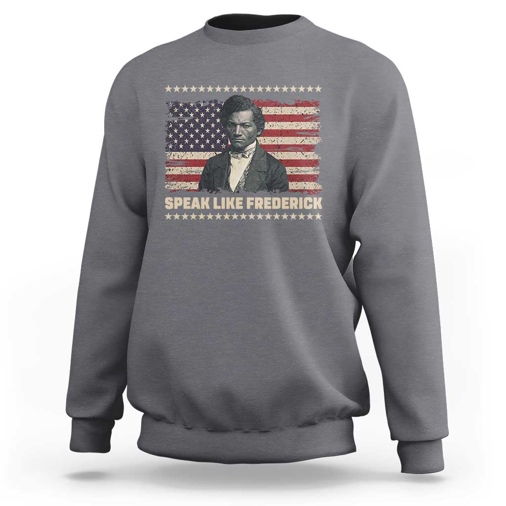 Speak Like Frederick Sweatshirt Black History Month Gift - Wonder Print Shop