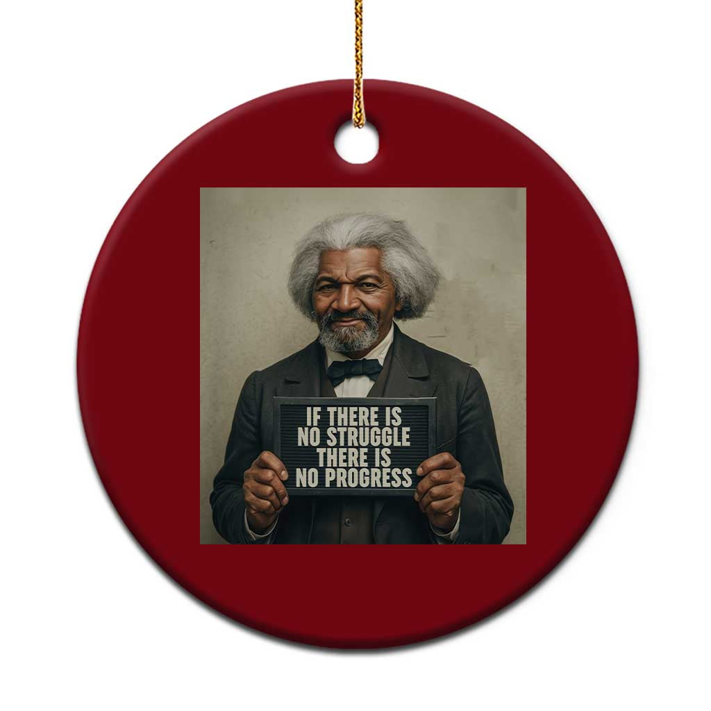 Frederick Douglass Quote Ceramic Ornament If There Is No Struggle There Is No Progress - Wonder Print Shop