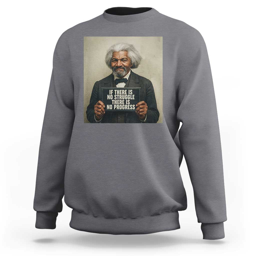 Frederick Douglass Quote Sweatshirt If There Is No Struggle There Is No Progress - Wonder Print Shop