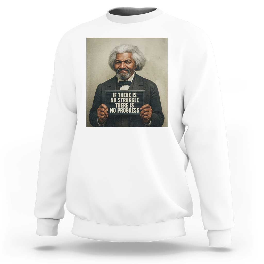 Frederick Douglass Quote Sweatshirt If There Is No Struggle There Is No Progress - Wonder Print Shop