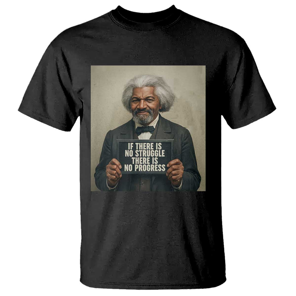 Frederick Douglass Quote T Shirt If There Is No Struggle There Is No Progress - Wonder Print Shop