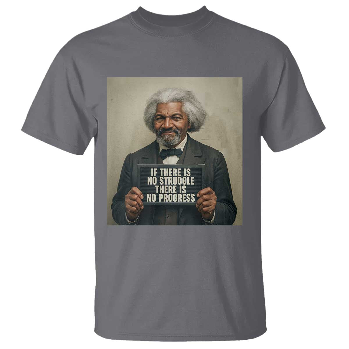 Frederick Douglass Quote T Shirt If There Is No Struggle There Is No Progress - Wonder Print Shop