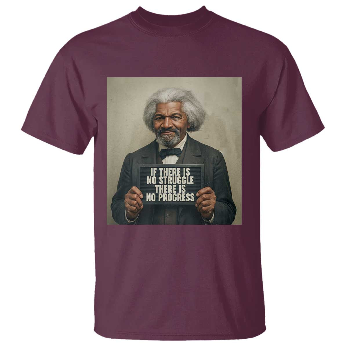 Frederick Douglass Quote T Shirt If There Is No Struggle There Is No Progress - Wonder Print Shop