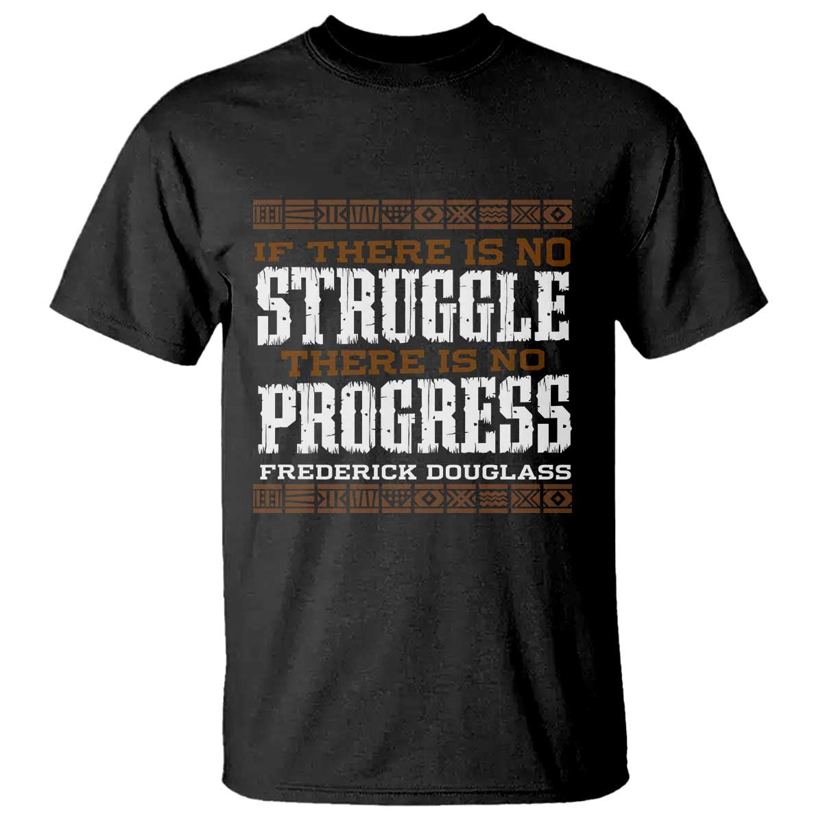 Frederick Douglass Empowerment Quote Gift T Shirt No Struggle No Progress - Wonder Print Shop