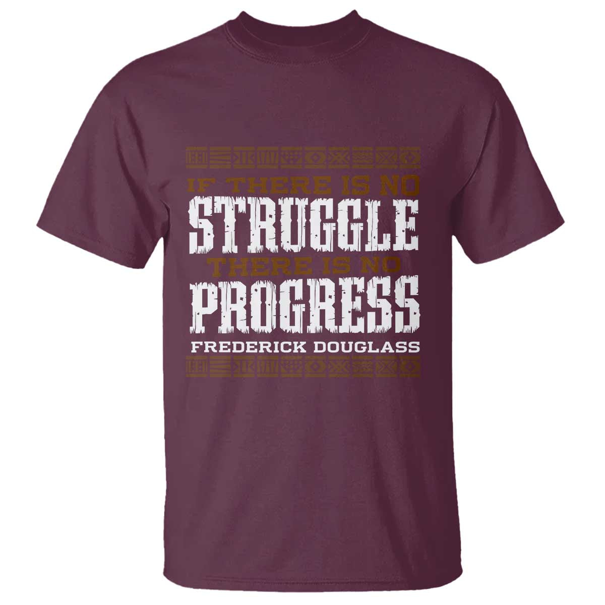 Frederick Douglass Empowerment Quote Gift T Shirt No Struggle No Progress - Wonder Print Shop