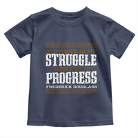 Frederick Douglass Empowerment Quote Gift Toddler T Shirt No Struggle No Progress - Wonder Print Shop