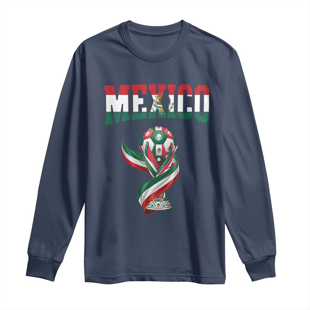 Mexico National Soccer Lover Long Sleeve Shirt Proud Mexican Fan Gift