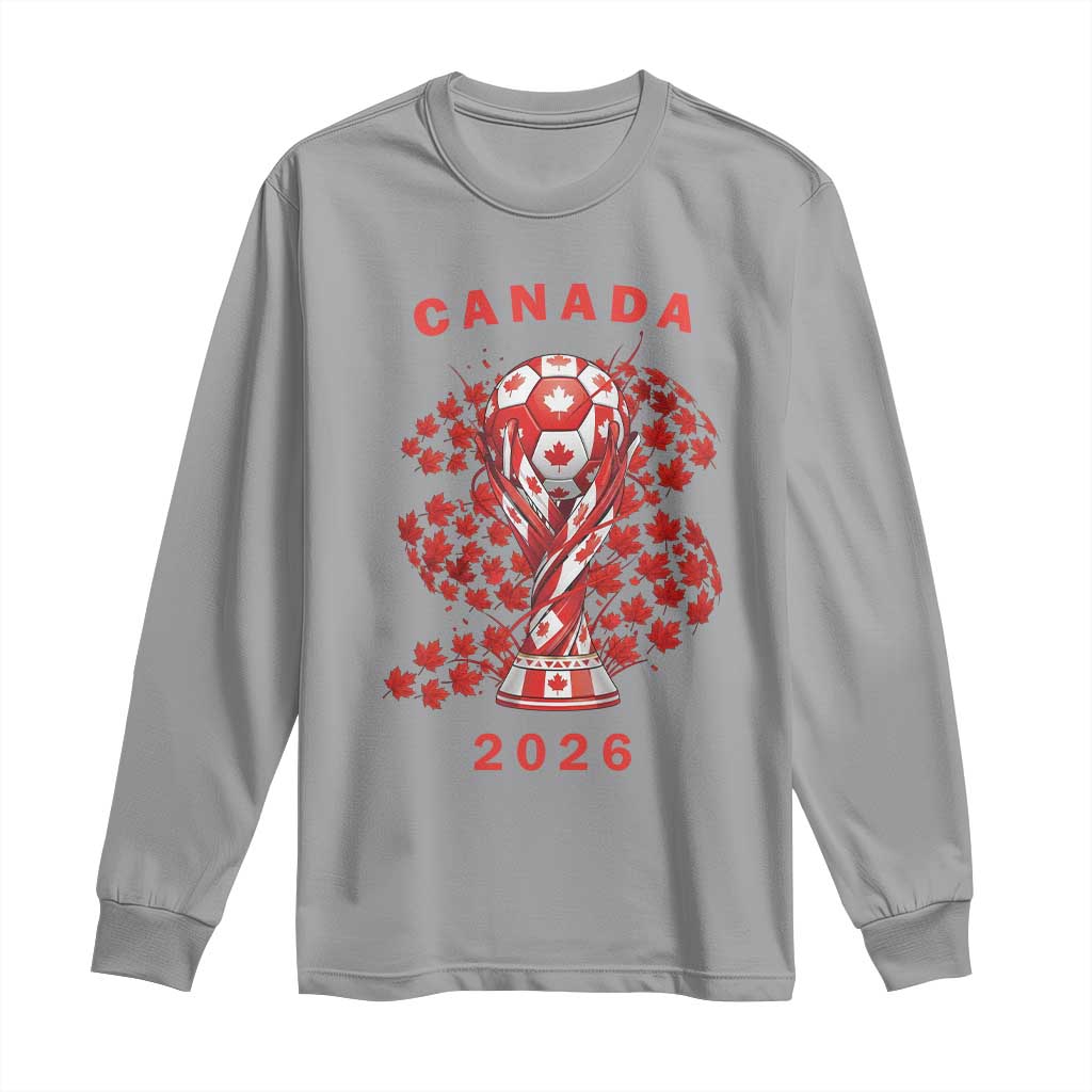 Proud Canada National Soccer Fan 2026 Patriotic Gift Long Sleeve Shirt