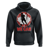 We Can Canada Soccer Hoodie Canadian Football Fan Pride