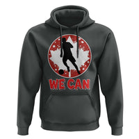 We Can Canada Soccer Hoodie Canadian Football Fan Pride