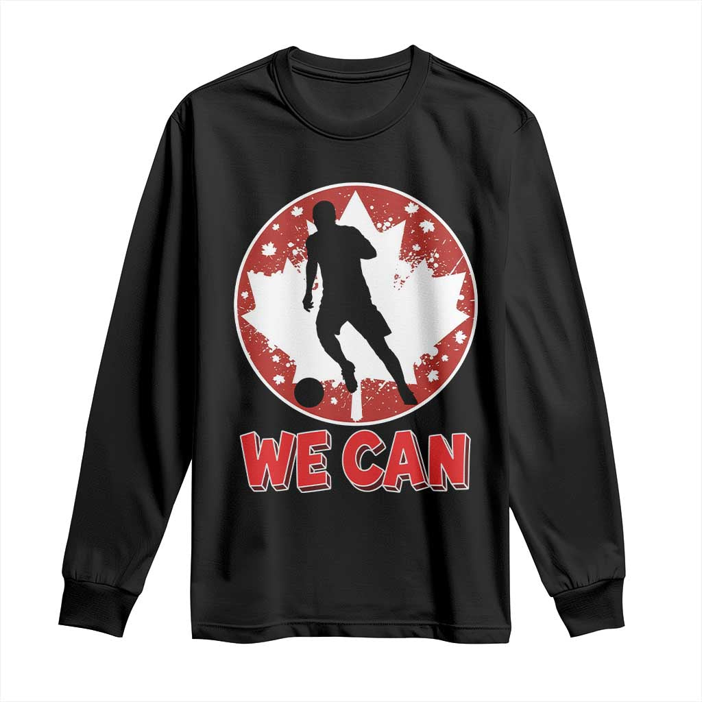 We Can Canada Soccer Long Sleeve Shirt Canadian Football Fan Pride