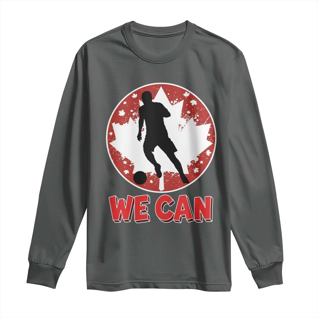 We Can Canada Soccer Long Sleeve Shirt Canadian Football Fan Pride