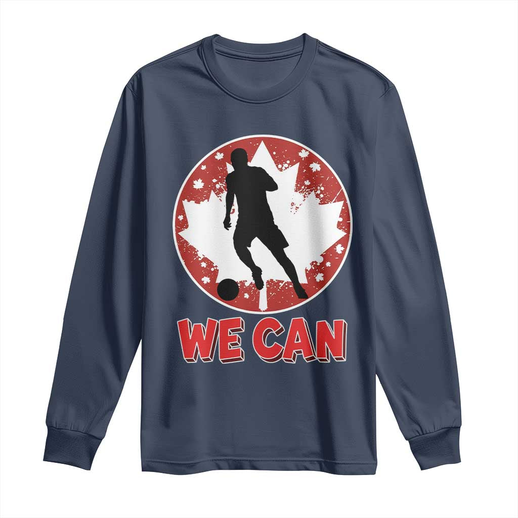 We Can Canada Soccer Long Sleeve Shirt Canadian Football Fan Pride