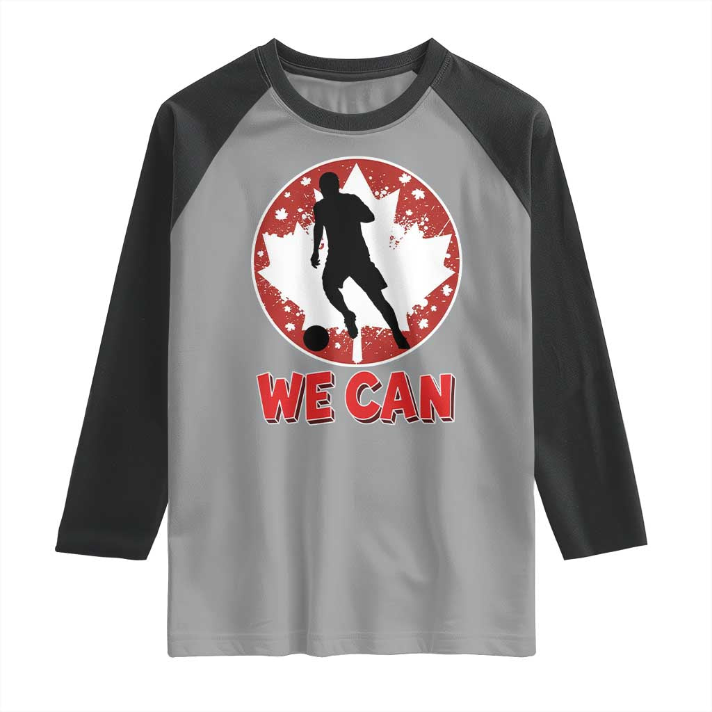 We Can Canada Soccer Raglan Shirt Canadian Football Fan Pride