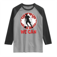 We Can Canada Soccer Raglan Shirt Canadian Football Fan Pride