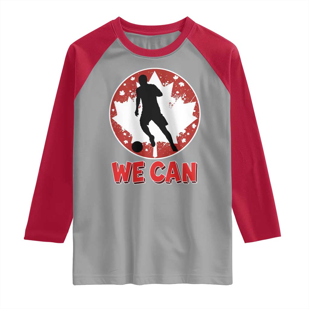 We Can Canada Soccer Raglan Shirt Canadian Football Fan Pride