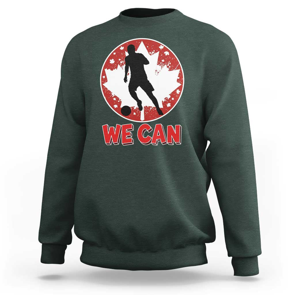 We Can Canada Soccer Sweatshirt Canadian Football Fan Pride