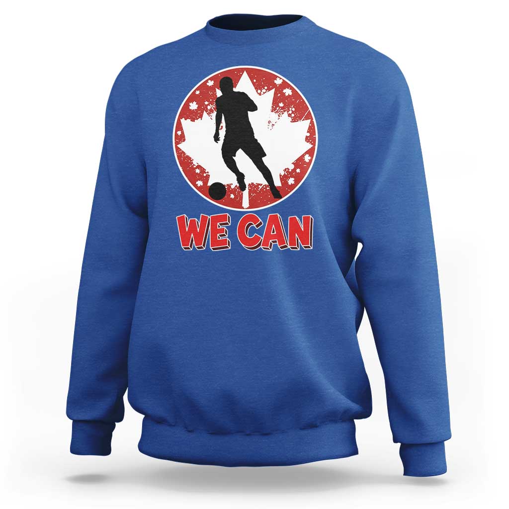 We Can Canada Soccer Sweatshirt Canadian Football Fan Pride