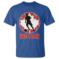 We Can Canada Soccer T Shirt Canadian Football Fan Pride