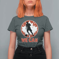 We Can Canada Soccer T Shirt For Women Canadian Football Fan Pride