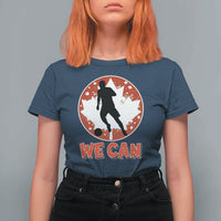 We Can Canada Soccer T Shirt For Women Canadian Football Fan Pride