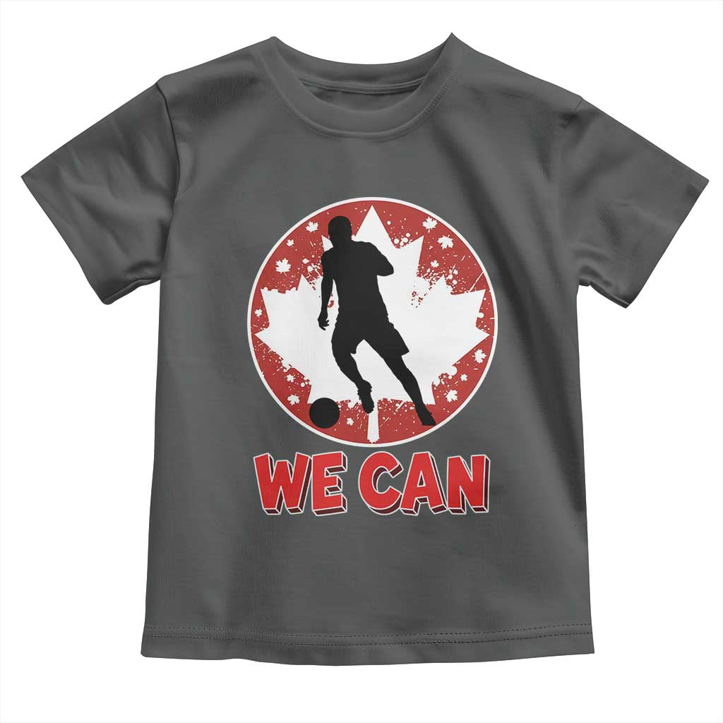 We Can Canada Soccer Toddler T Shirt Canadian Football Fan Pride