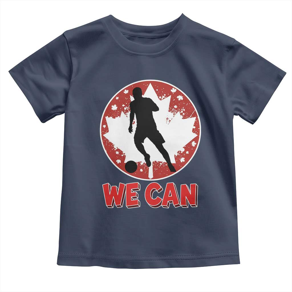 We Can Canada Soccer Toddler T Shirt Canadian Football Fan Pride