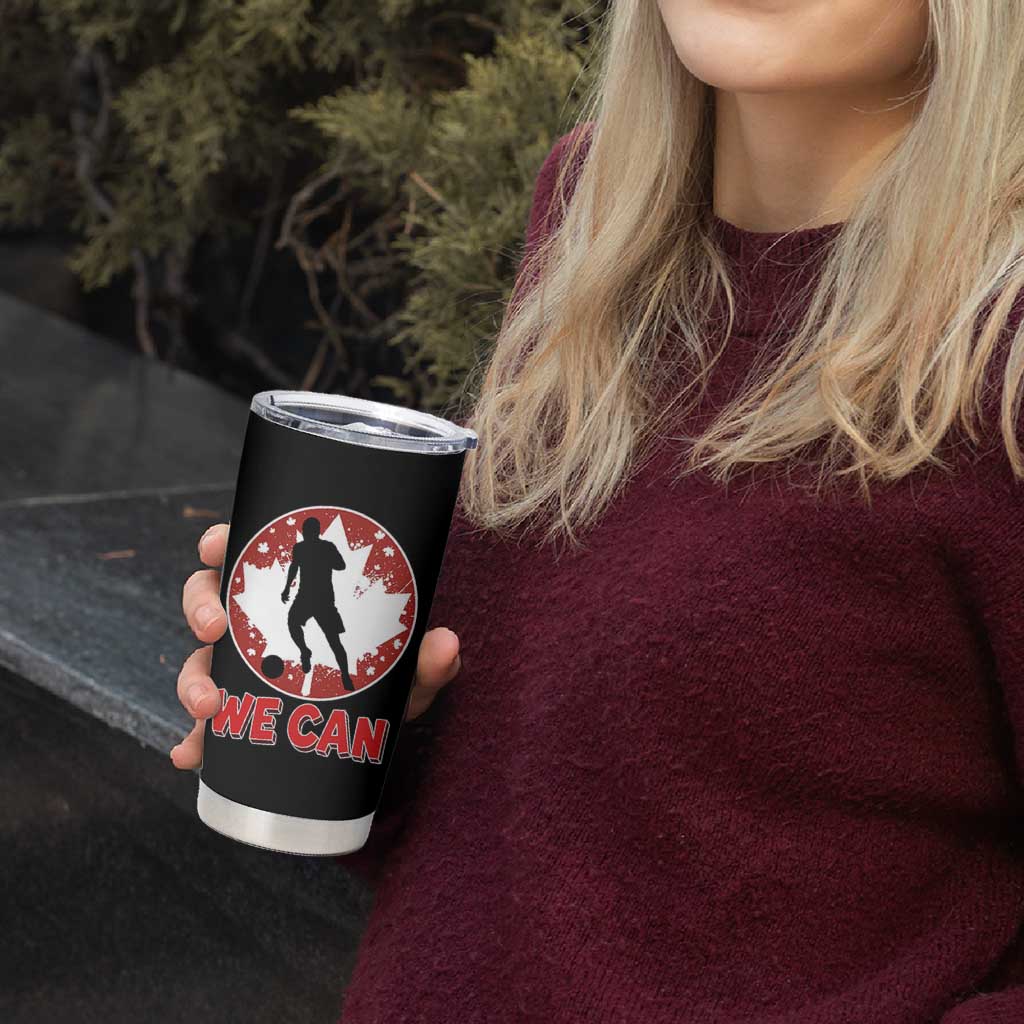We Can Canada Soccer Tumbler Cup Canadian Football Fan Pride