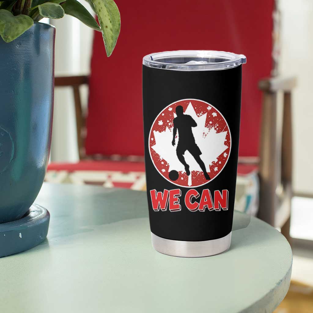 We Can Canada Soccer Tumbler Cup Canadian Football Fan Pride