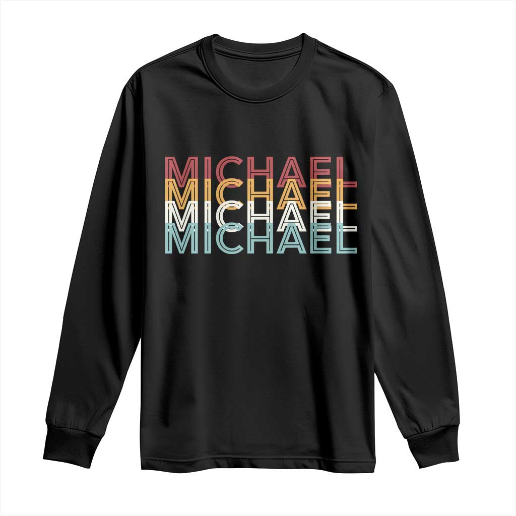 Michael Birthday Gift Long Sleeve Shirt Vintage Retro Michael Name Typography