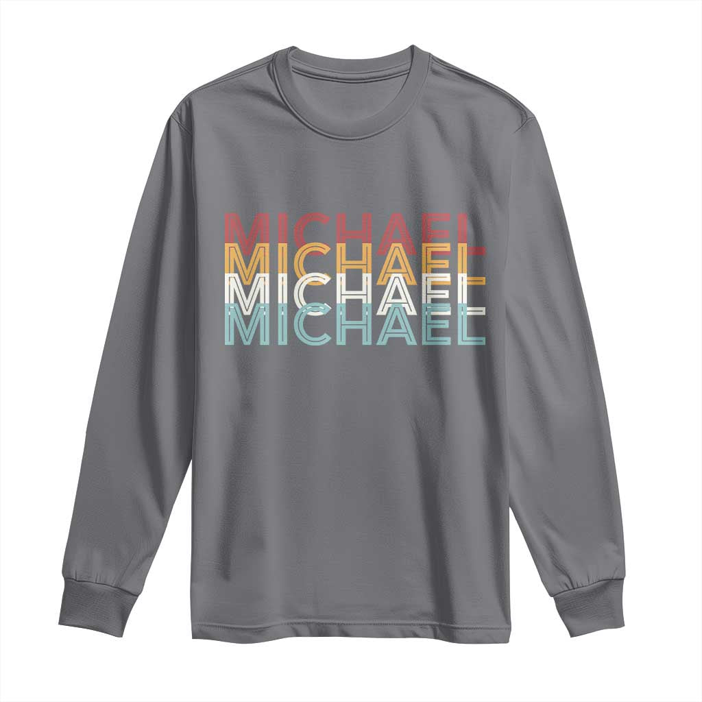 Michael Birthday Gift Long Sleeve Shirt Vintage Retro Michael Name Typography