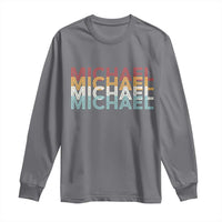 Michael Birthday Gift Long Sleeve Shirt Vintage Retro Michael Name Typography