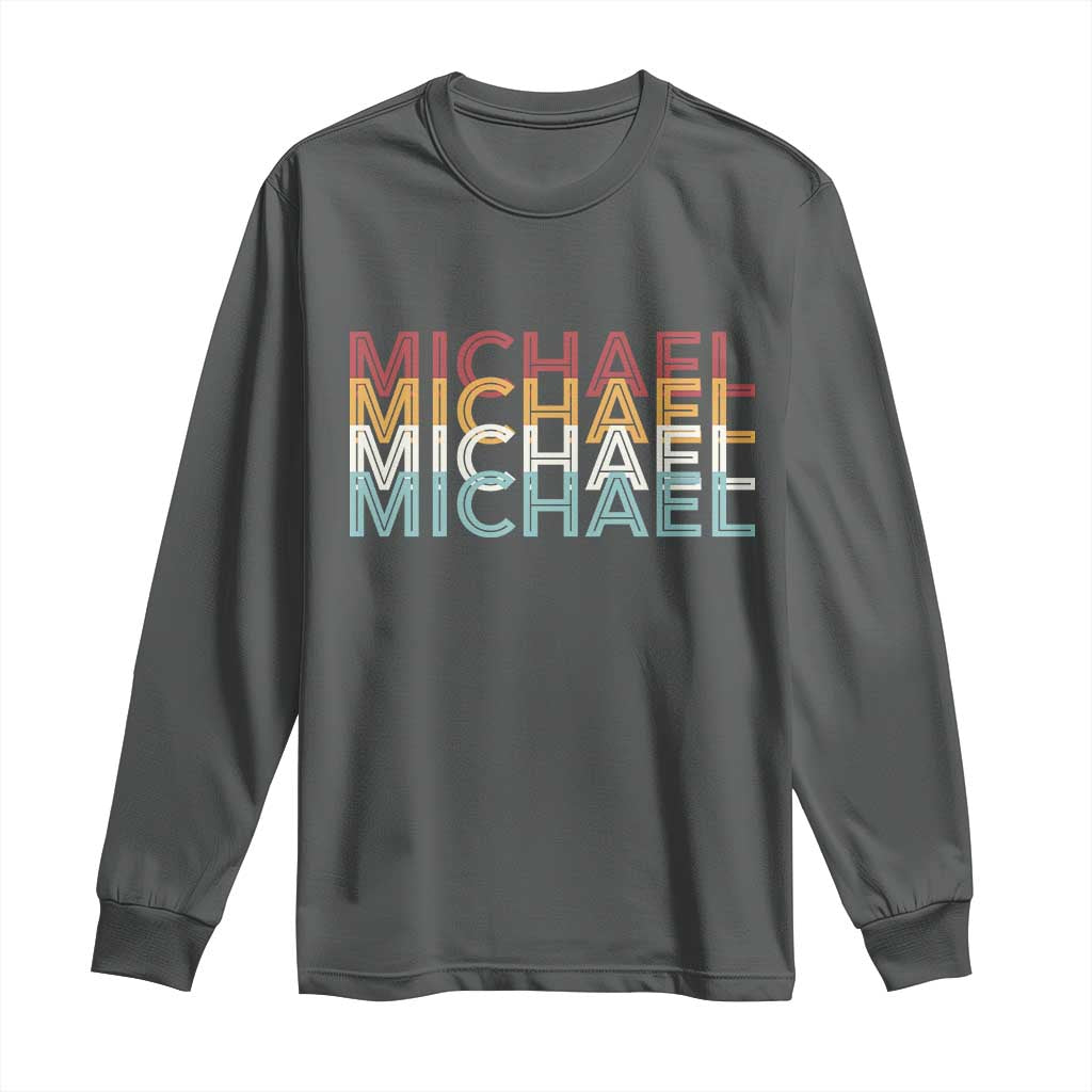 Michael Birthday Gift Long Sleeve Shirt Vintage Retro Michael Name Typography