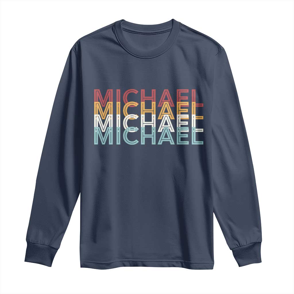 Michael Birthday Gift Long Sleeve Shirt Vintage Retro Michael Name Typography