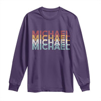 Michael Birthday Gift Long Sleeve Shirt Vintage Retro Michael Name Typography
