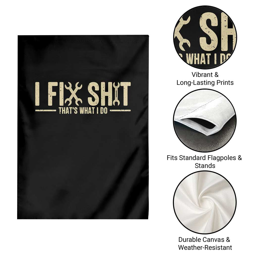 I Fix Shit Thats What I Do Garden Flag Funny Handyman Gift