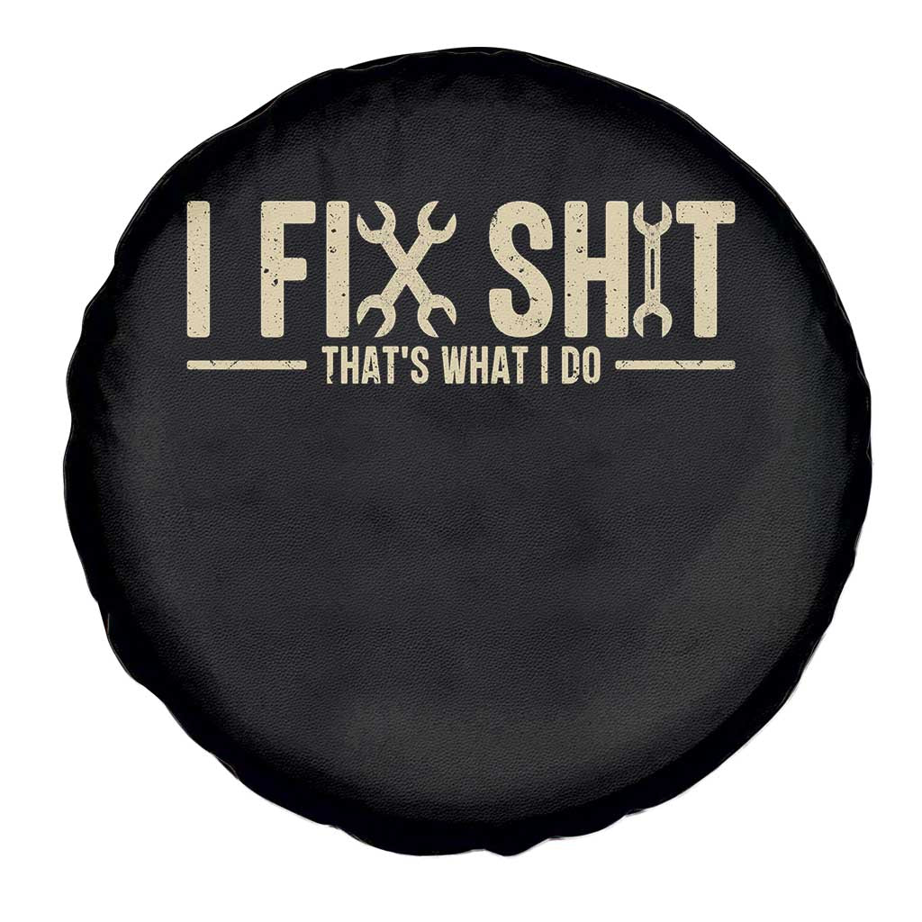 I Fix Shit Thats What I Do Spare Tire Cover Funny Handyman Gift